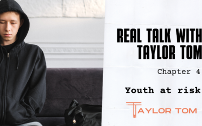 Chapter 5 – Youth at risk – Real Talk with Taylor Tom
