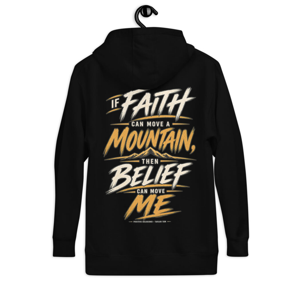 Belief Can Move Me Hoodie | Positive Delusions