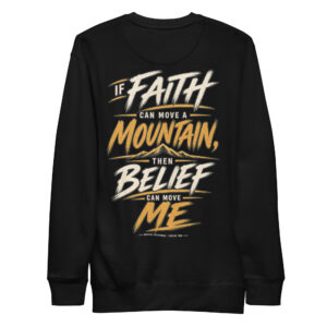Belief Can Move Me Sweatshirt | Positive Delusions