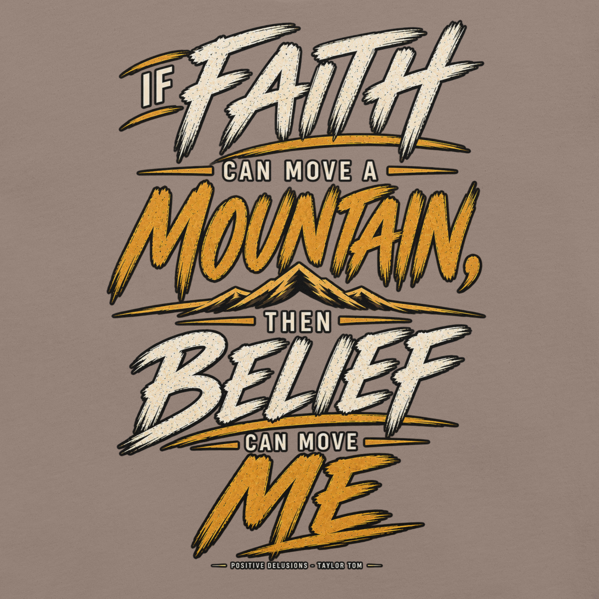Belief Can Move Me Tee | Positive Delusions - Image 7