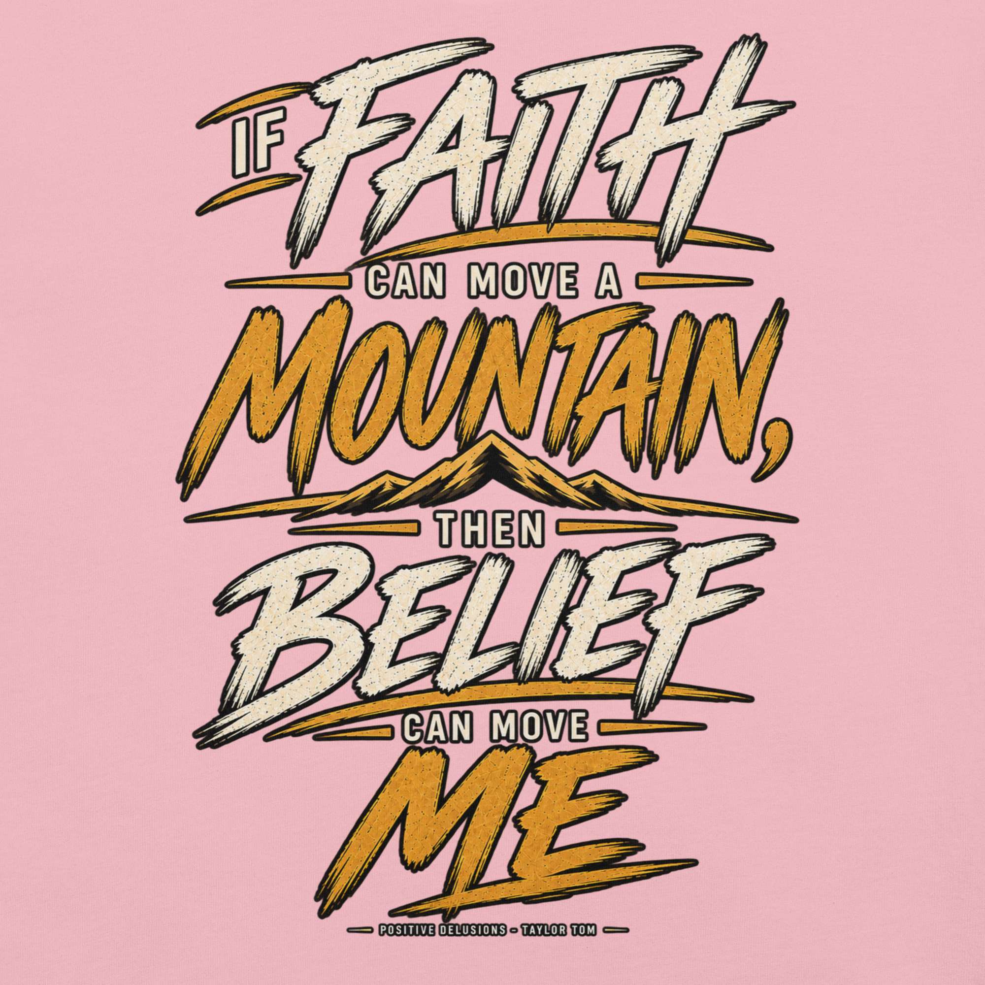 Belief Can Move Me Tee | Positive Delusions - Image 13